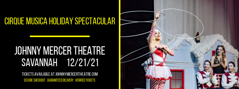Cirque Musica Holiday Spectacular at Johnny Mercer Theatre