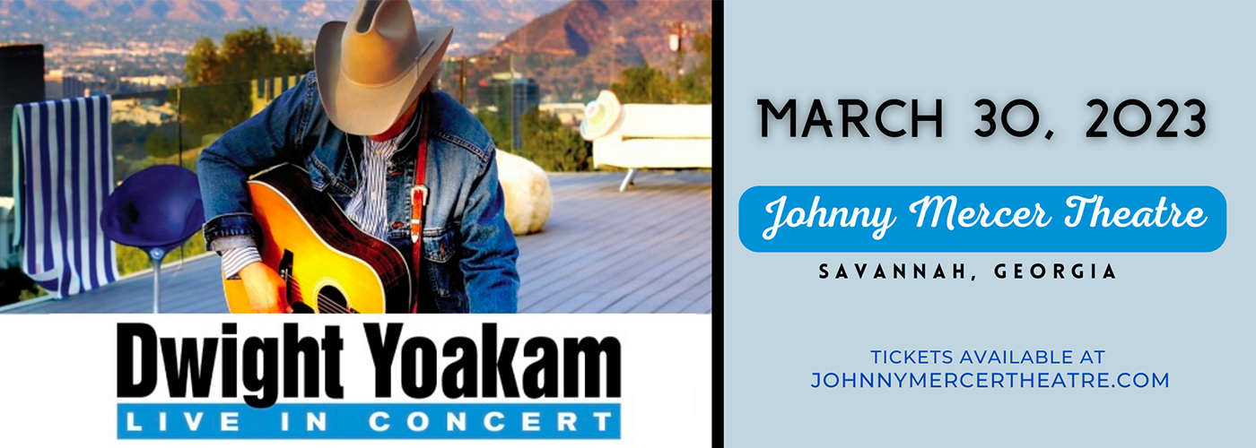 Dwight Yoakam at Johnny Mercer Theatre