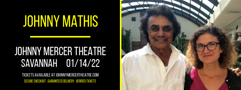 Johnny Mathis at Johnny Mercer Theatre tickets Johnny Mathis at Johnny Mercer Theatre