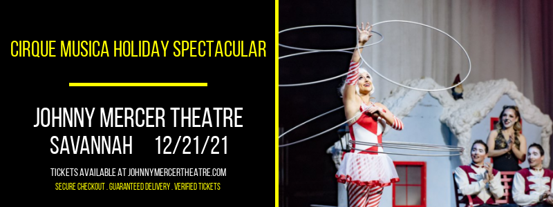 Cirque Musica Holiday Spectacular at Johnny Mercer Theatre tickets Cirque Musica Holiday Spectacular at Johnny Mercer Theatre
