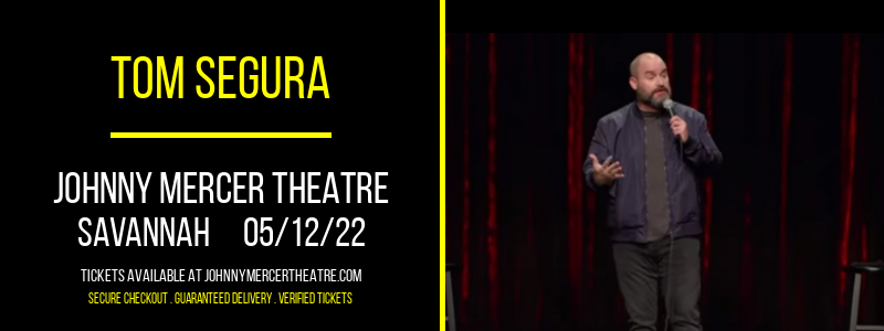 Tom Segura at Johnny Mercer Theatre tickets Tom Segura at Johnny Mercer Theatre