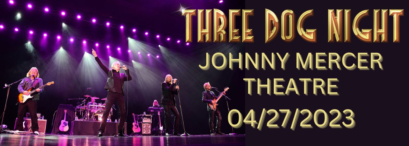 Three Dog Night at Johnny Mercer Theatre tickets Three Dog Night at Johnny Mercer Theatre