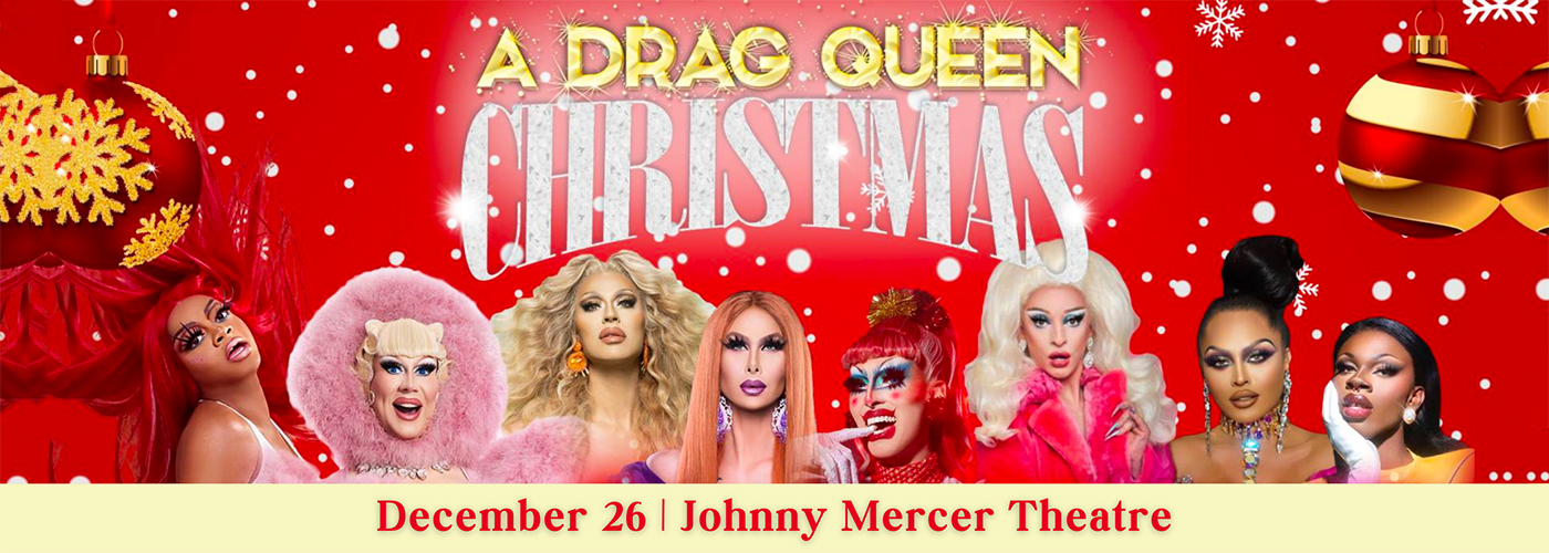 A Drag Queen Christmas at Johnny Mercer Theatre